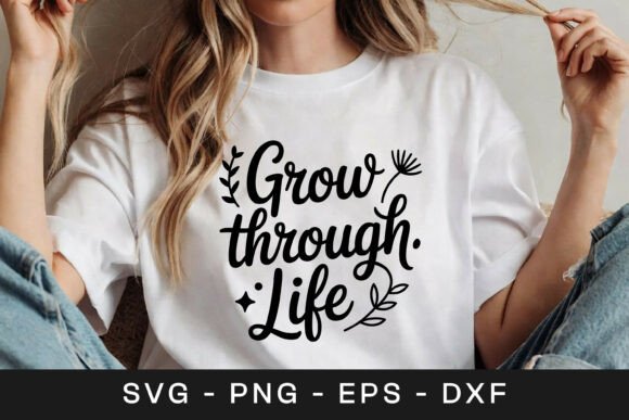 Grow Through Life Floral Inspirational