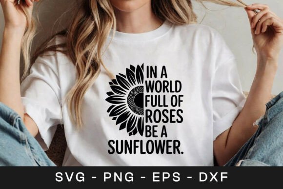 In a World Full of Roses Be Sunflower SV