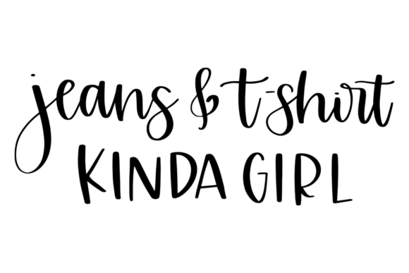 Jeans and T-Shirt Kinda Girl