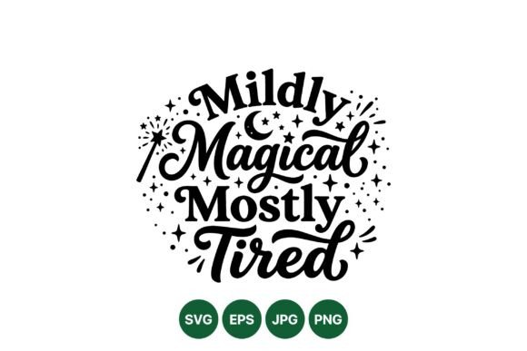 Mildly Magical Tired Quote Svg: A Designer's Review