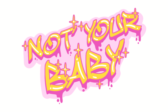 Not Your Baby: A Bold Graffiti Design for Modern Embroidery