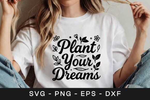 Plant Your Dreams Floral Inspirational