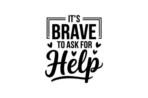 Review: Brave to Ask Help Quote SVG for Embroidery